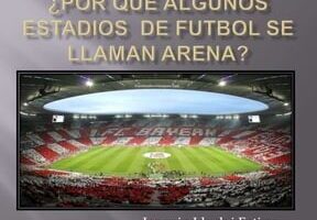 ¿Por qué se llaman los campos de fútbol arenas? ¿Por qué se llaman los campos de fútbol arenas?