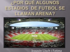 ¿Por qué se llaman los campos de fútbol arenas? ¿Por qué se llaman los campos de fútbol arenas?