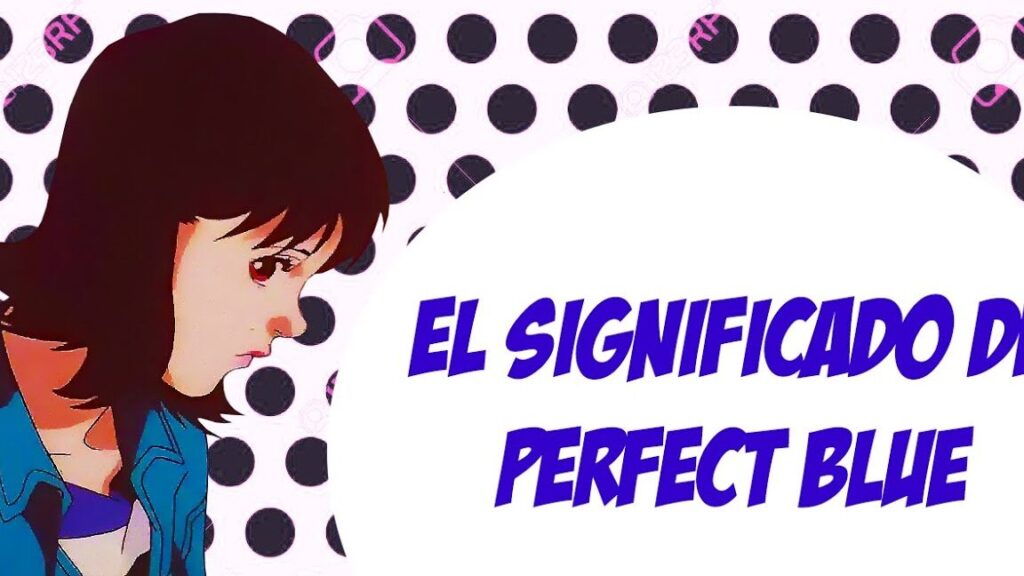 ¿Por qué se llama Perfect Blue?