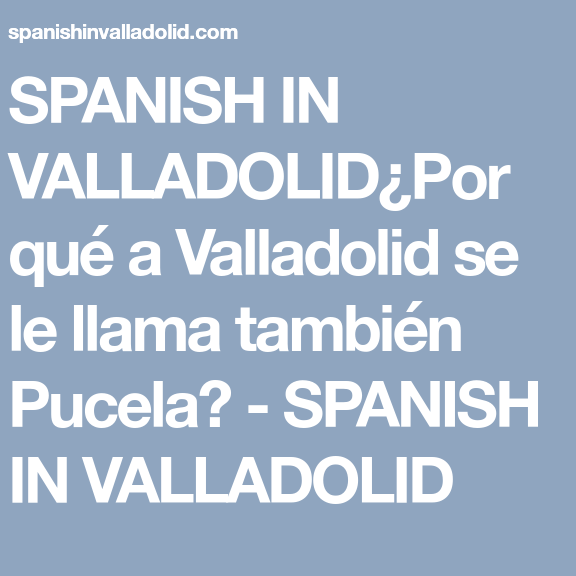 ¿Por qué se llama Valladolid? ¿Por qué se llama Valladolid?